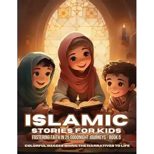 Islamic stories for kids with colorful illustrations, fostering faith through bedtime tales